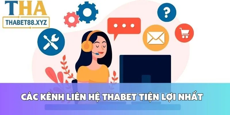 Các Kênh Liên Hệ Thabet Tiện Lợi Nhất