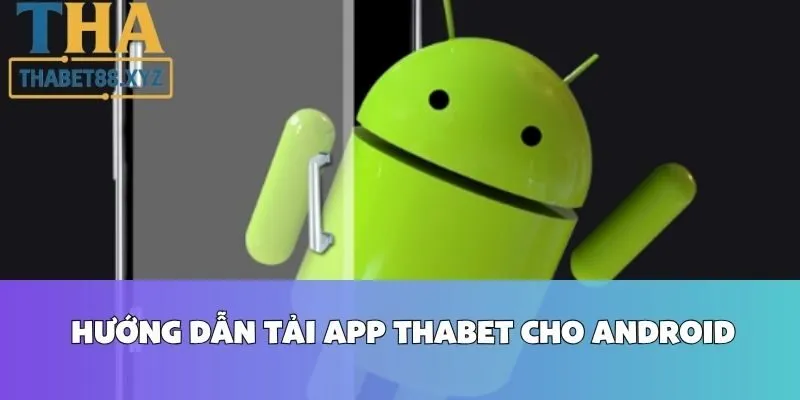 Hướng Dẫn Tải App Thabet Cho Android