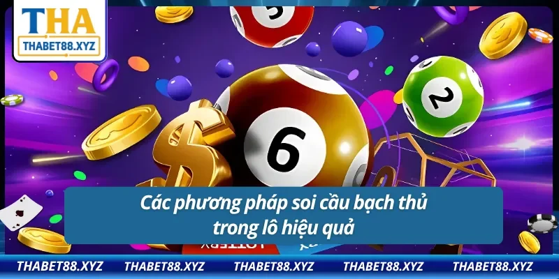 Các phương pháp soi cầu bạch thủ lô hiệu quả