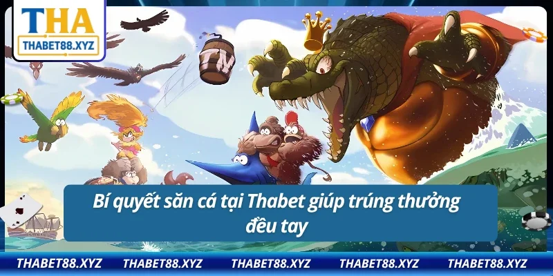 Tuyệt chiêu săn boss trong Bắn Cá 3D/2D tại Thabet dễ ăn jackpot