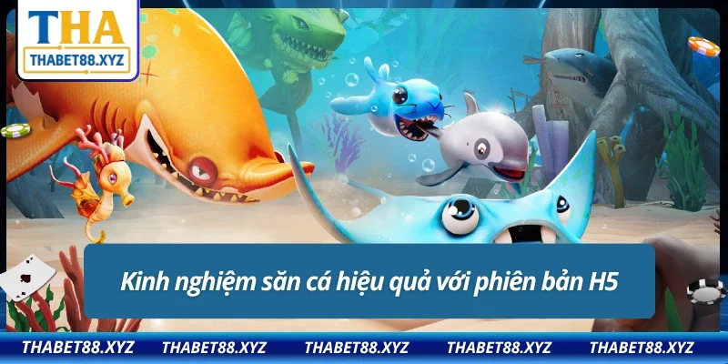 Mách bạn cách bắn cá H5 đạt được hiệu quả cao và ổn định