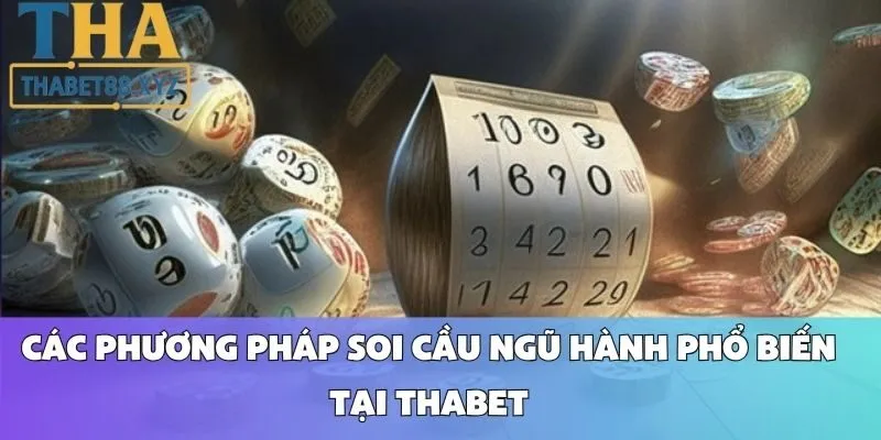 Các Phương Pháp Soi Cầu Ngũ Hành Phổ Biến Tại Thabet