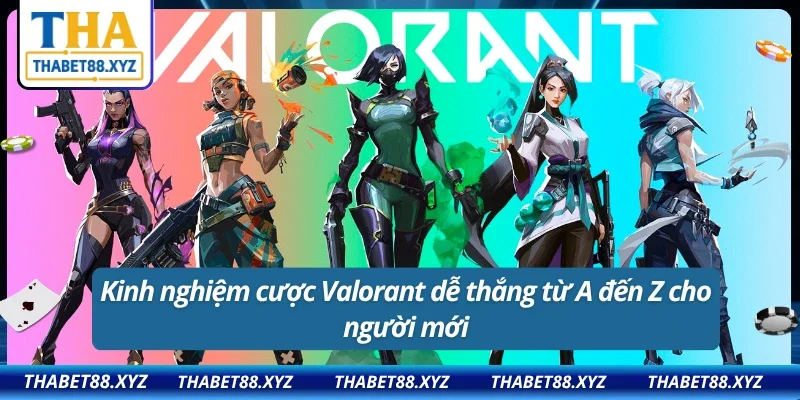 Bí kíp “sinh tồn” tại cược Valorant không phải ai cũng muốn nói bạn biết