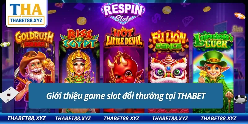 Đôi nét cơ bản về game slot đổi thưởng đang hot tại THABET