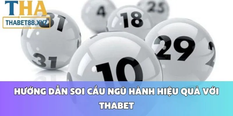 Hướng Dẫn Soi Cầu Ngũ Hành Hiệu Quả Với Thabet