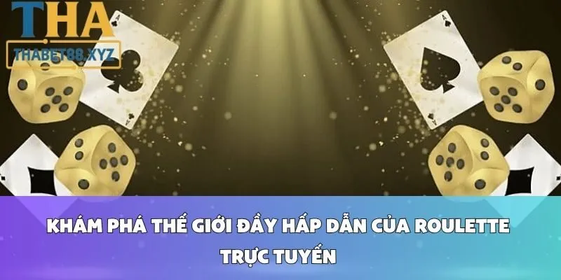 Khám Phá Thế Giới Đầy Hấp Dẫn Của Roulette Trực Tuyến