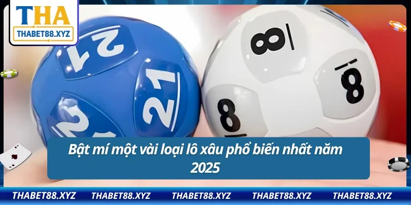 Bật mí một vài loại lô xiên phổ biến nhất năm 2025