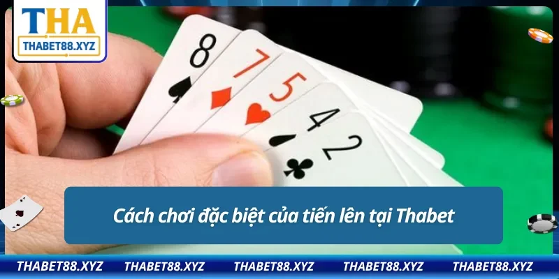 Điểm đặc biệt của tiến lên miền nam Thabet