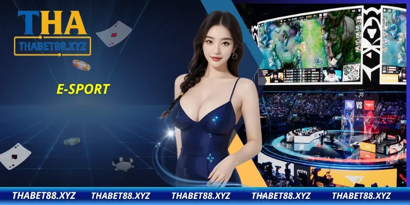 Bet kèo thể thao điện tử đẳng cấp cùng THABET